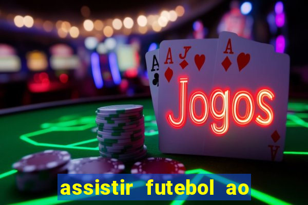 assistir futebol ao vivo multi multicanal